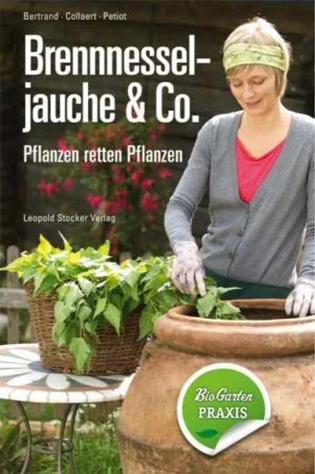 Bertrand/ Collaert/ Petiot: Brennnesseljauche + Co.