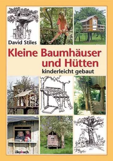 David Stiles:Kleine Baumhäuser und Hütten