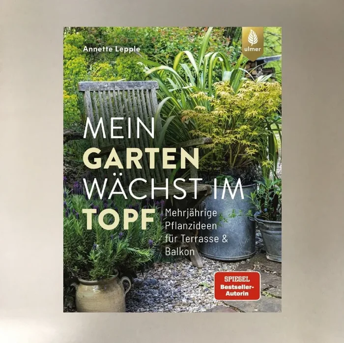 Mein Garten wächst im Topf (Anette Lepple)
